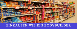 Einkaufen wie ein Bodybuilder