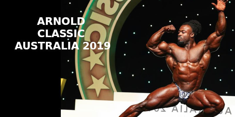 ARNOLD CLASSIC AUSTRALIA 2019