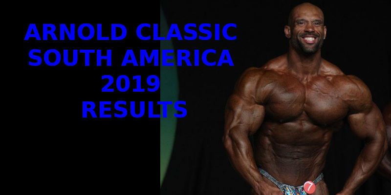 ARNOLD CLASSIC SOUTH AMERICA 2019 - RESULTS