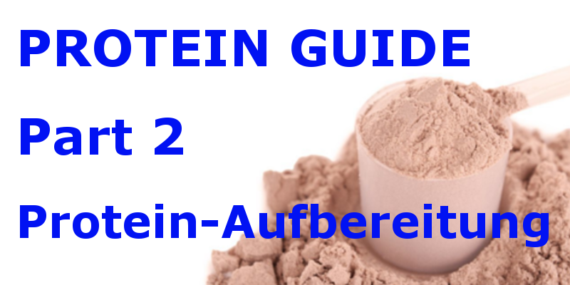 Protein Guide Part 2 AUFBEREITUNG VON PROTEINEN