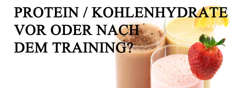 PROTEIN KOHLENHYDRATE VOR ODER NACH DEM TRAINING