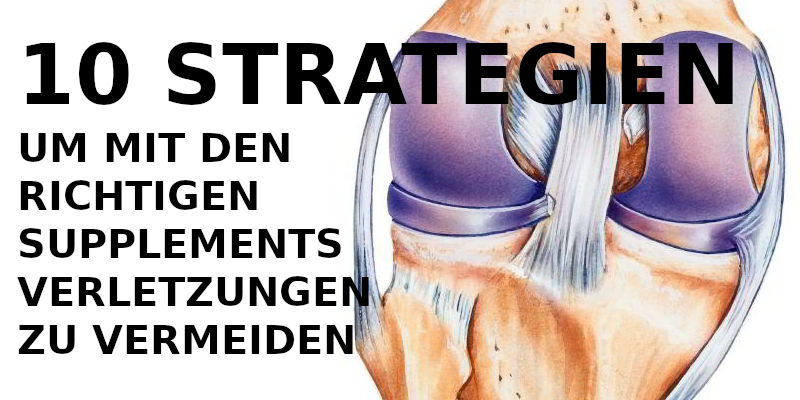 STRATEGIEN UM MIT DEN RICHTIGEN SUPPLEMENTS VERLETZUNGEN ZU VERMEIDEN